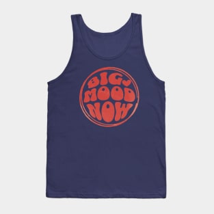 BIG MOOD NOW Tank Top